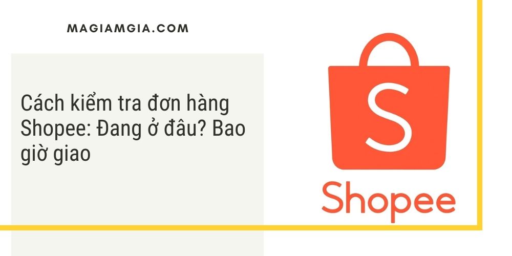 Cách kiểm tra đơn hàng Shopee