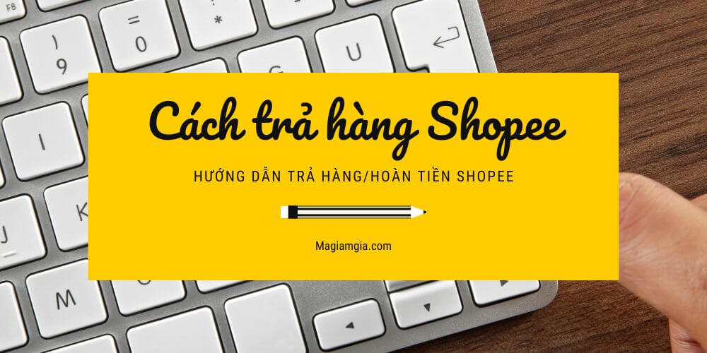 Cách trả hàng Shopee