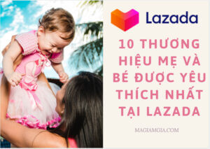 10 thương hiệu mẹ và bé được yêu thích nhất tại Lazada