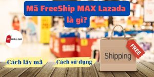 Mã FreeShip MAX Lazada là gì