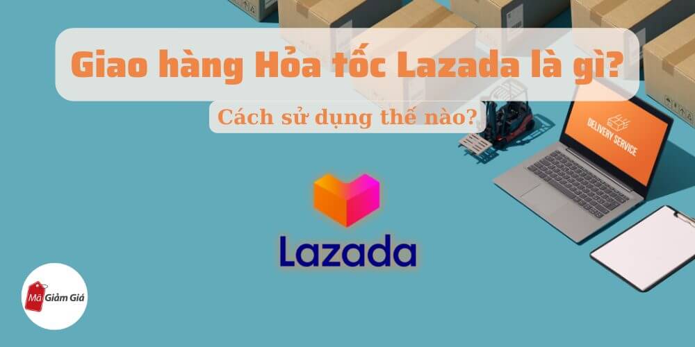 Giao hàng Hỏa tốc Lazada là gì