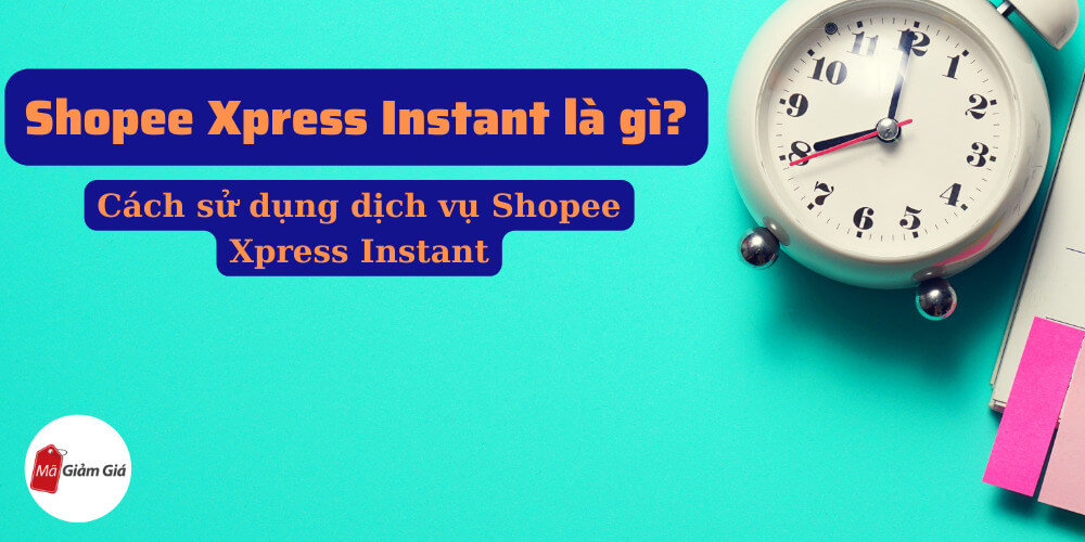 Shopee Xpress Instant là gì