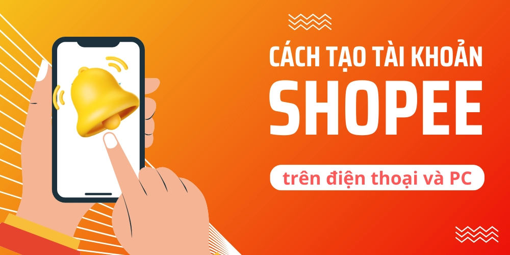 cách tạo tài khoản Shopee trên điện thoại và máy tính