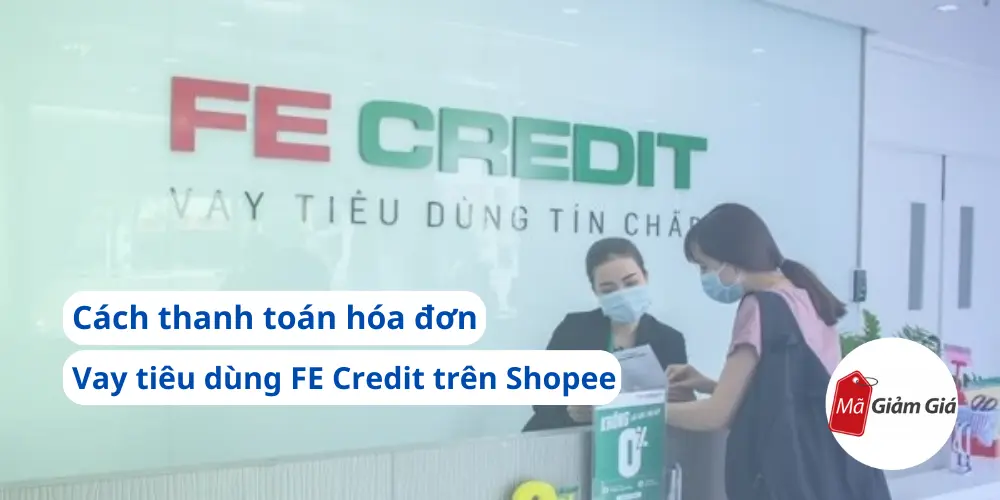 Vay tiêu dùng FE Credit trên Shopee