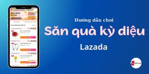Săn quà kỳ diệu Lazada