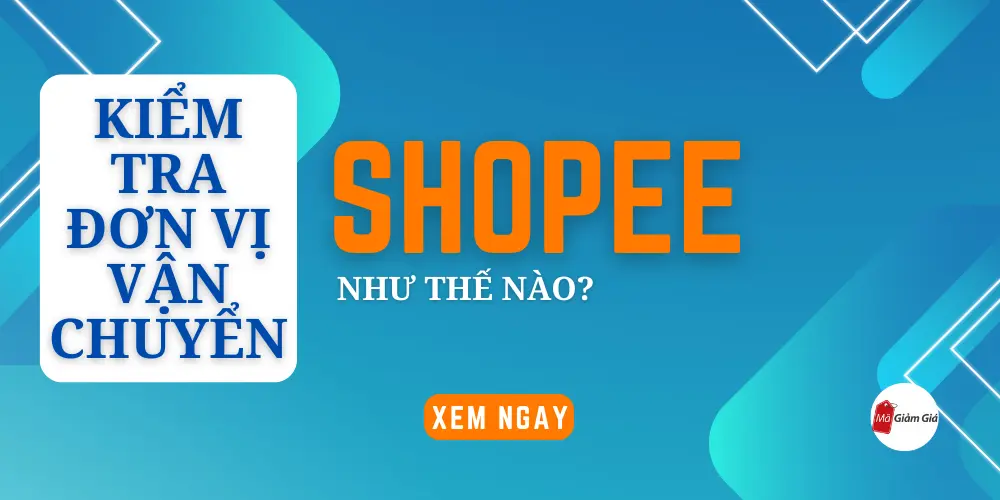 Kiểm tra đvvc Shopee