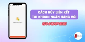 Cách hủy liên kết tài khoản ngân hàng với Shopee