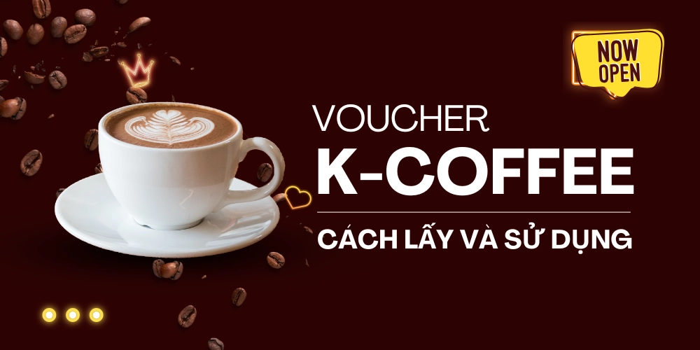 Cách lấy và sử dụng Voucher K-Coffee
