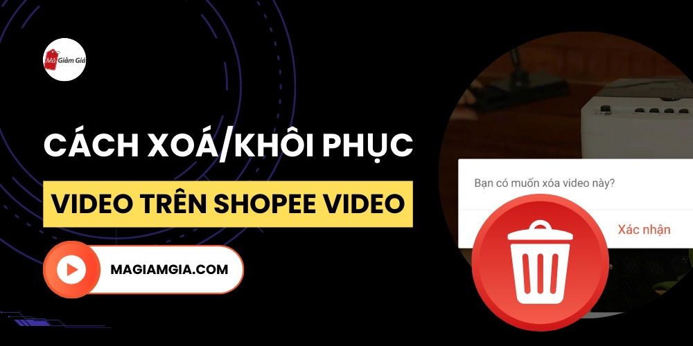 Cách xoá khôi phục video đã xoá trên Shopee Video