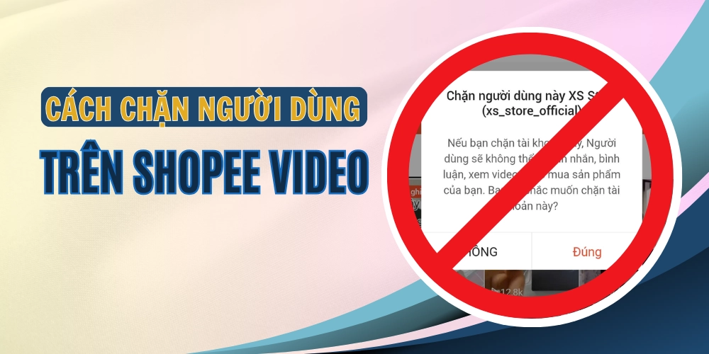 Cách chặn người dùng trên Shopee Video