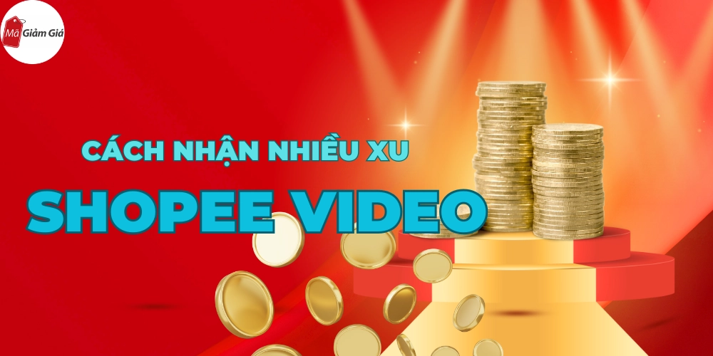 Cách nhận nhiều xu khi xem Shopee Video