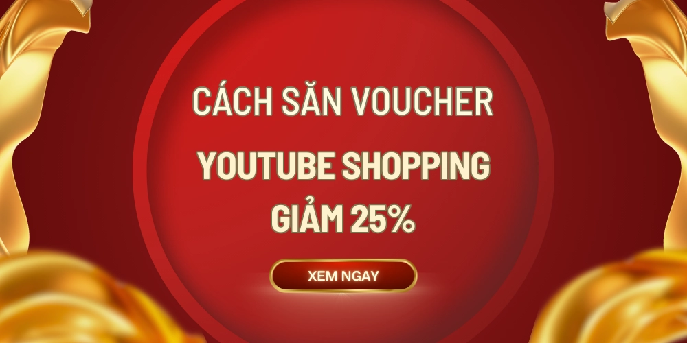 Cách Săn Voucher Youtube Shoppig giảm 25%