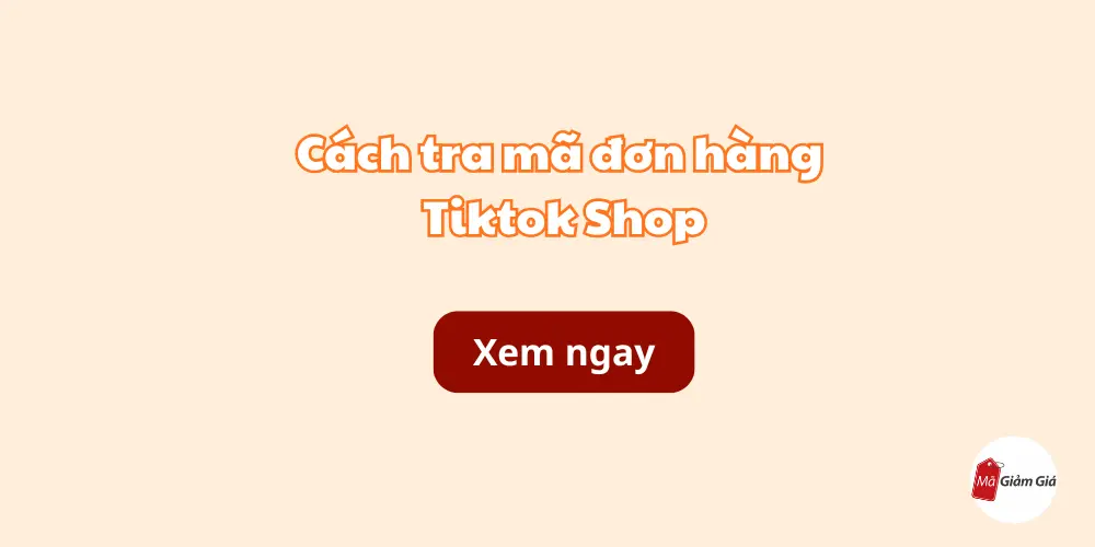 Cách tra mã đơn hàng Tiktok Shop
