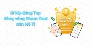 Bí kíp đứng top bảng vàng Share Deal trên Nô Tì