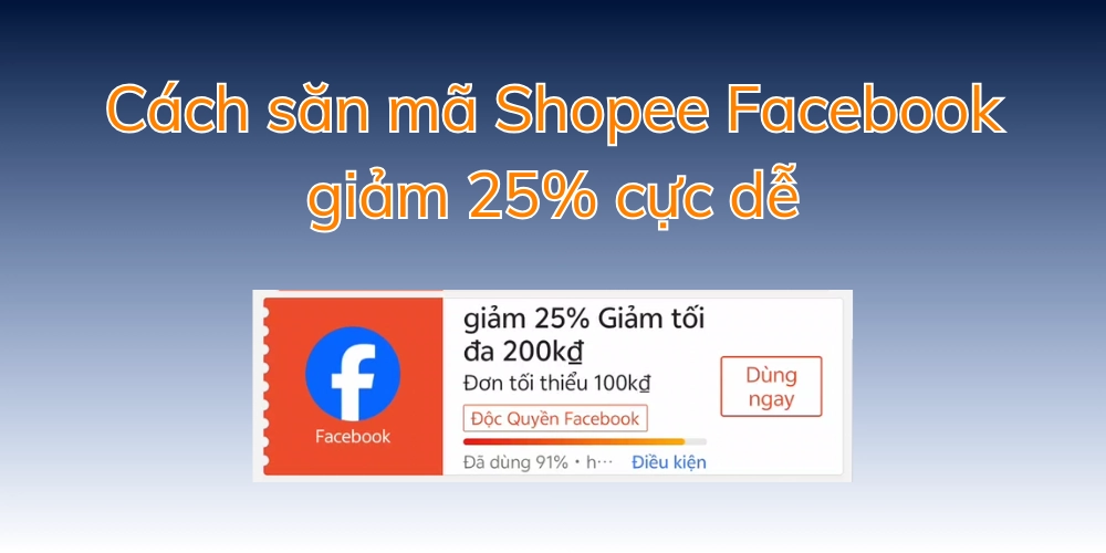 Cách săn mã Shopee Facebook giảm 25% cực dễ