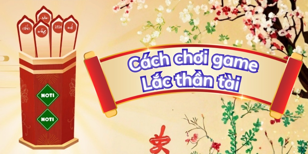 Cách chơi game lắc thần tài trên Nô Tì