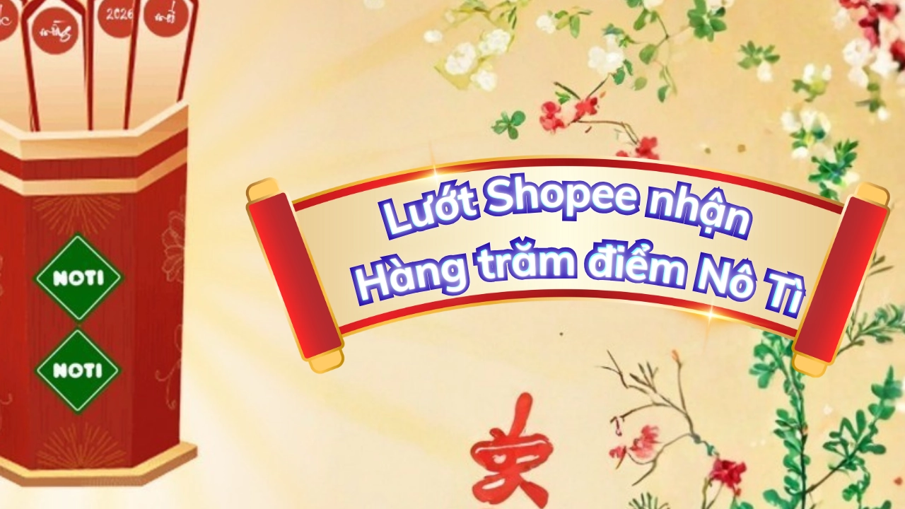 Lướt Shopee nhận điểm thưởng Nô Tì