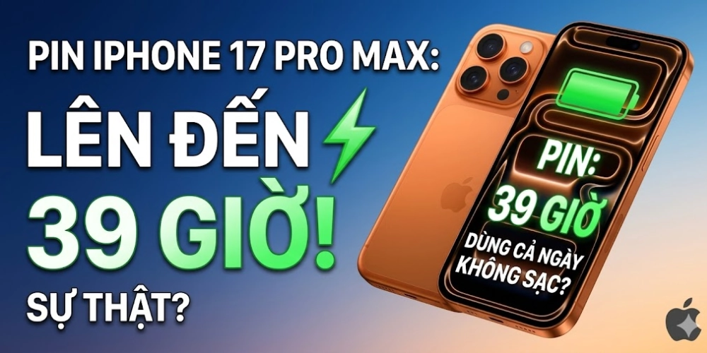 Pin iPhone 17 dùng cả ngày không cần sạc?